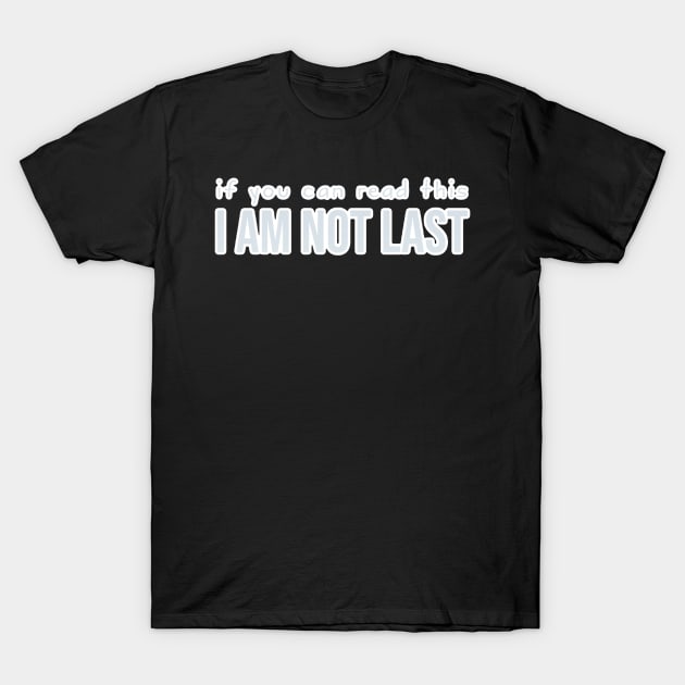 Sports: if you can read this I am not last (backside print, silver) T-Shirt by bobdijkers